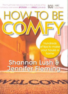 How to be Comfy: Brilliant ways to make your house a home -  Jennifer Fleming,  Shannon Lush