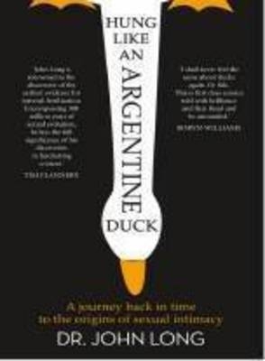Hung Like an Argentine Duck: A Journey Back in Time to the Origins of Se xual Intimacy