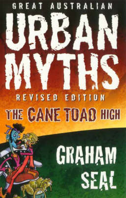 Great Australian Urban Myths: Revised Edition The Cane Toad High