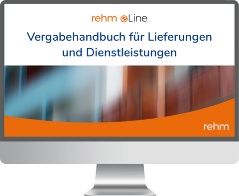 Vergabehandbuch f&uuml;r Lieferungen und Dienstleistungen online - Rudolf Ley, Julian Ley, Christel Lamm