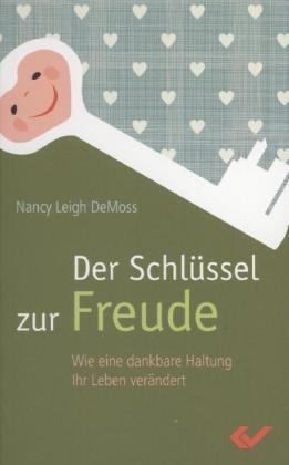 Der Schl&uuml;ssel zur Freude - Nancy Leigh DeMoss