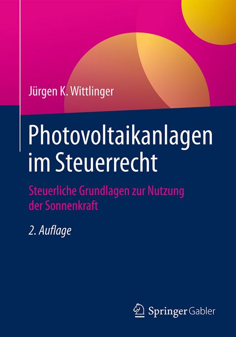 Photovoltaikanlagen im Steuerrecht - J&uuml;rgen K. Wittlinger