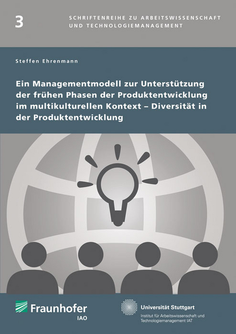 Ein Managementmodell zur Unterst&uuml;tzung der fr&uuml;hen Phasen der Produktentwicklung im multikulturellen Kontext - Diversit&auml;t in der Produktentwicklung - Steffen Ehrenmann