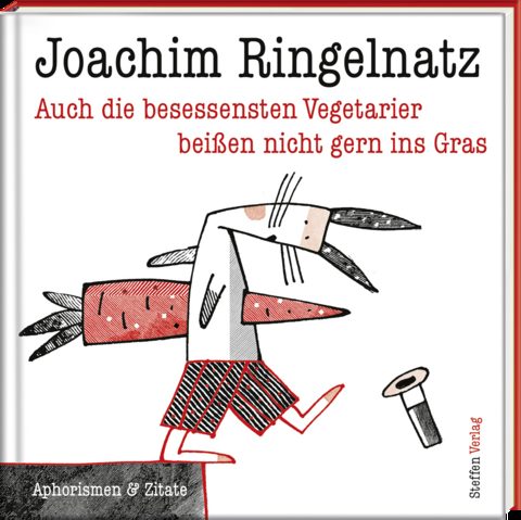 Auch die besessensten Vegetarier bei&szlig;en nicht gern ins Gras - Joachim Ringelnatz