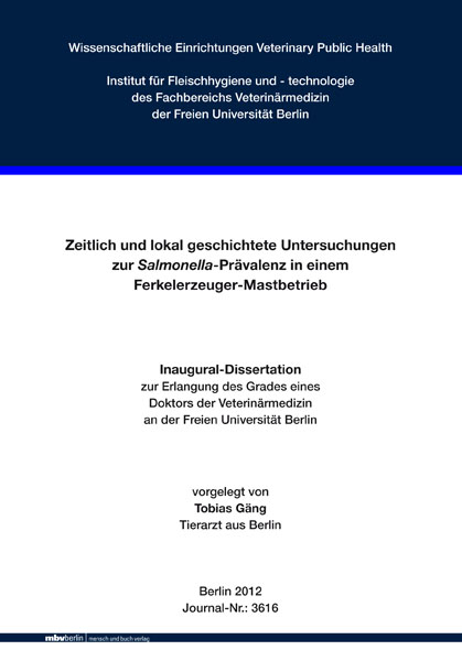 Zeitlich und lokal geschichtete Untersuchungen zur Salmonella-Pr&auml;valenz in einem Ferkelerzeuger-Mastbetrieb - Tobias G&auml;ng