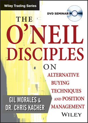 The O'Neil Disciples on Alternative Buying Techniques and Position Management - Gil Morales, Chris Kacher