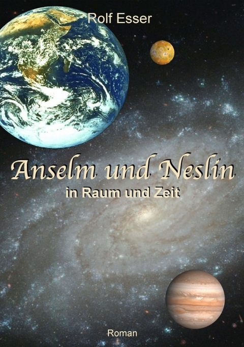 Anselm und Neslin in Raum und Zeit - Rolf Esser