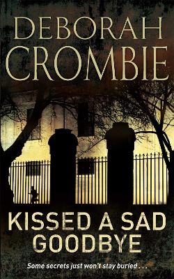 Kissed a Sad Goodbye - Deborah Crombie