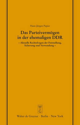 Das Parteiverm&ouml;gen in der ehemaligen DDR - Hans-J&uuml;rgen Papier