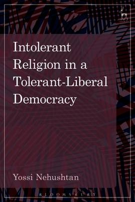 Intolerant Religion in a Tolerant-Liberal Democracy