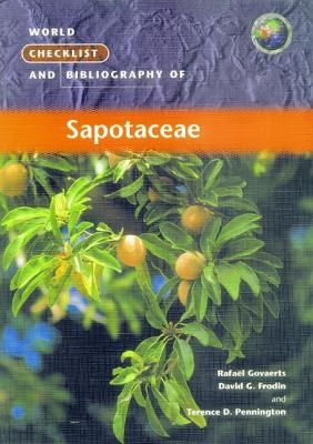 World Checklist and Bibliography of Sapotaceae - David. G. Frodin, Rafa&euml;l Govaerts