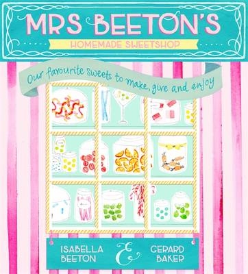 Mrs Beeton's Homemade Sweetshop -  Gerard Baker,  Isabella Beeton