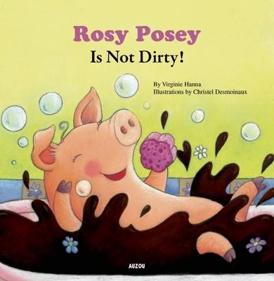 Rosy Posey is Not Dirty! - Virginie Hanna