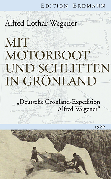 Mit Motorboot und Schlitten in Gr&ouml;nland - Alfred Lothar Wegener