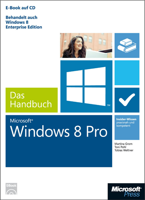 Microsoft Windows 8 Pro - Das Handbuch - Martina Grom, Toni Pohl, Tobias Weltner Dr