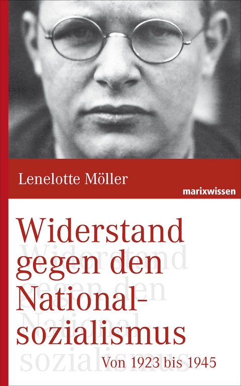 Widerstand gegen den Nationalsozialismus - Lenelotte M&ouml;ller