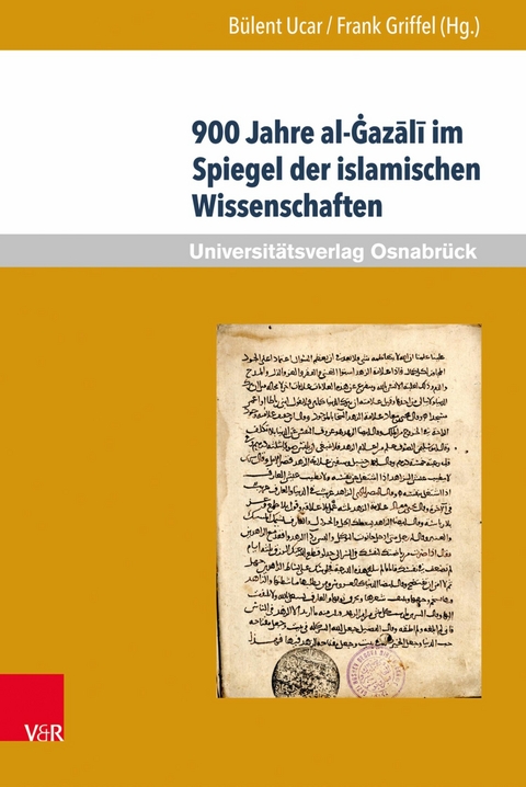 900 Jahre al-?az?l? im Spiegel der islamischen Wissenschaften - 