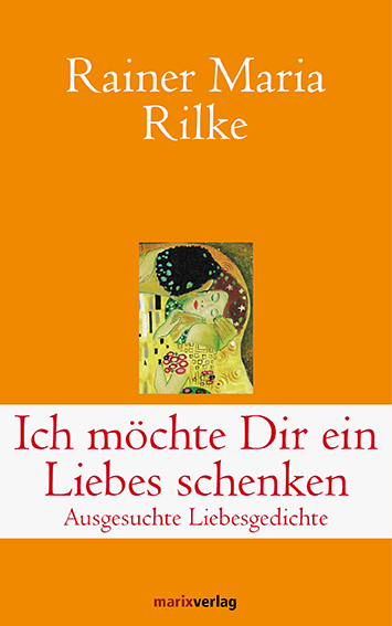 Ich m&ouml;chte Dir ein Liebes schenken - Rainer Maria Rilke
