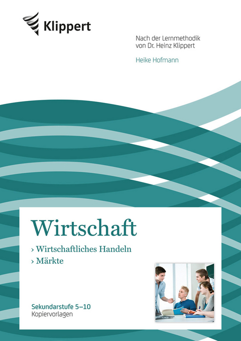 Wirtschaftliches Handeln - M&auml;rkte - Heike Hofmann