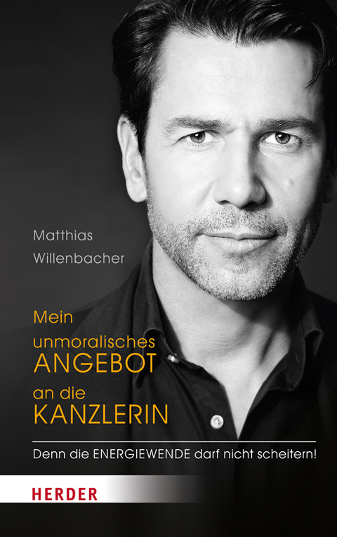 Mein unmoralisches Angebot an die Kanzlerin - Matthias Willenbacher
