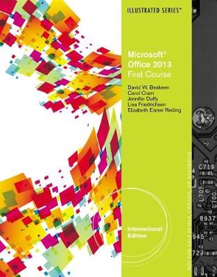 MicrosoftÂ® Office 2013 - David Beskeen, Carol Cram, Jennifer Duffy, Lisa Friedrichsen, Elizabeth Reding