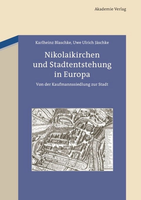 Nikolaikirchen und Stadtentstehung in Europa - Karlheinz Blaschke