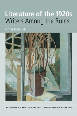 Literature of the 1920s: Writers Among the Ruins - Chris Baldick