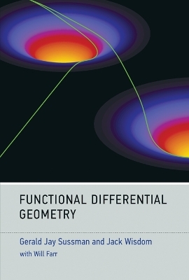 Functional Differential Geometry - Gerald Jay Sussman, Jack Wisdom