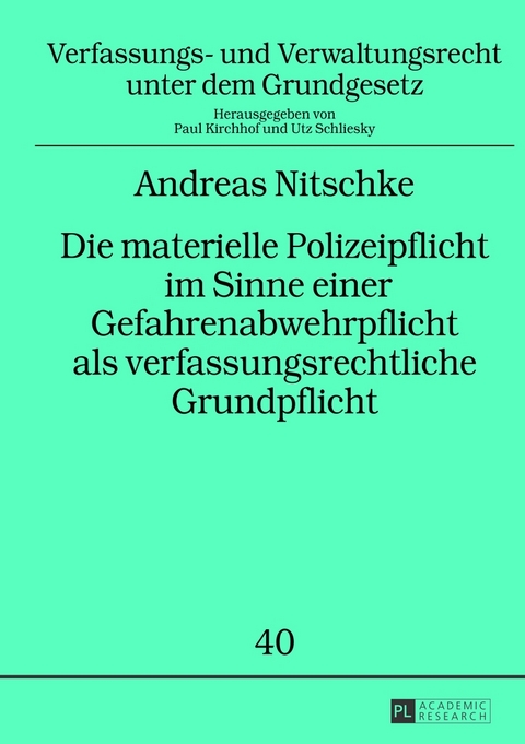 Die materielle Polizeipflicht im Sinne einer Gefahrenabwehrpflicht als verfassungsrechtliche Grundpflicht - Andreas Nitschke