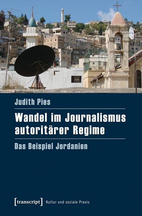 Wandel im Journalismus autorit&auml;rer Regime - Judith Pies
