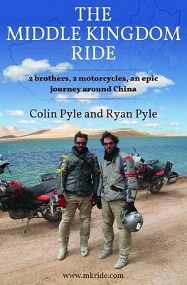 The Middle Kingdom Ride - Ryan Pyle, Colin Pyle