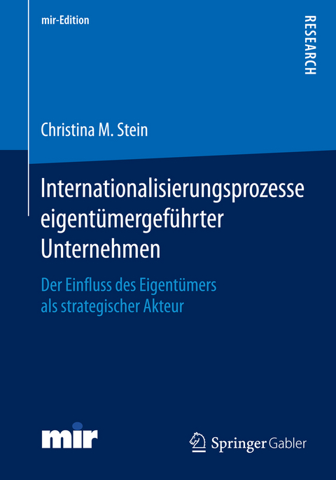 Internationalisierungsprozesse eigent&uuml;mergef&uuml;hrter Unternehmen - Christina M. Stein