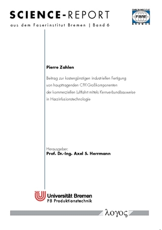 Beitrag zur kostengünstigen industriellen Fertigung von haupttragenden CFK-Großkomponenten der kommerziellen Luftfahrt mittels Kernverbundbauweise in Harzinfusionstechnologie