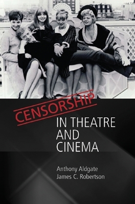 Censorship in Theatre and Cinema - Anthony Aldgate, James C. Robertson