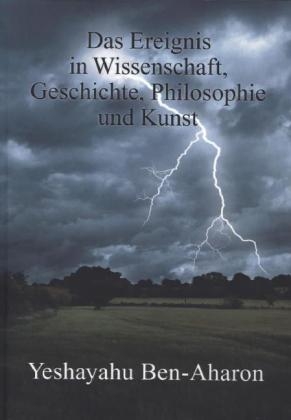Das Ereignis in Wissenschaft, Geschichte, Philosophie und Kunst