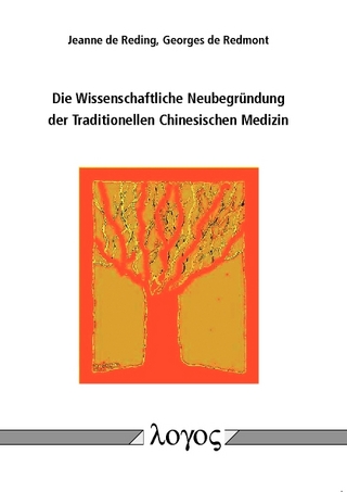 Die Wissenschaftliche Neubegründung der Traditionellen Chinesischen Medizin