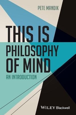 This is Philosophy of Mind - Pete Mandik