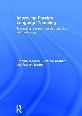 Improving Foreign Language Teaching -  Suzanne Graham,  Ernesto Macaro,  Robert Woore