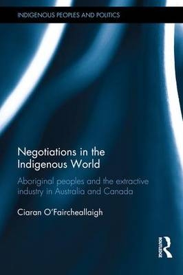 Negotiations in the Indigenous World -  Ciaran O'Faircheallaigh