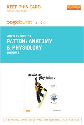 Anatomy & Physiology - Pageburst E-Book on Kno (Retail Access Card) - Kevin T Patton, Gary A Thibodeau