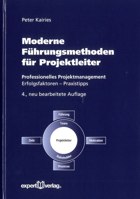 Moderne F&uuml;hrungsmethoden f&uuml;r Projektleiter - Peter Kairies