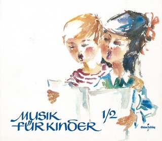 Musik für Kinder / Musikerziehung in der Grundschule für die 1. und 2. Schulstufe
