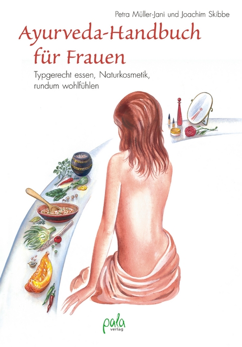 Ayurveda-Handbuch f&uuml;r Frauen - Petra M&uuml;ller-Jani, Joachim Skibbe