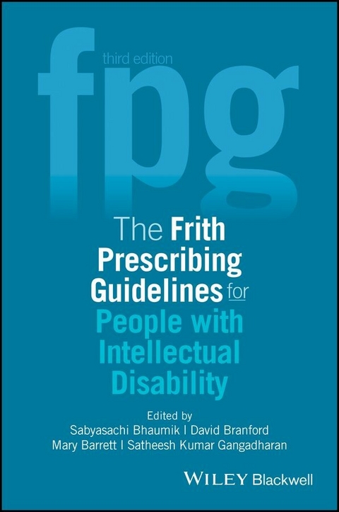 The Frith Prescribing Guidelines for People with Intellectual Disability - Sabyasachi Bhaumik, Satheesh Kumar Gangadharan, David Branford, Mary Barrett