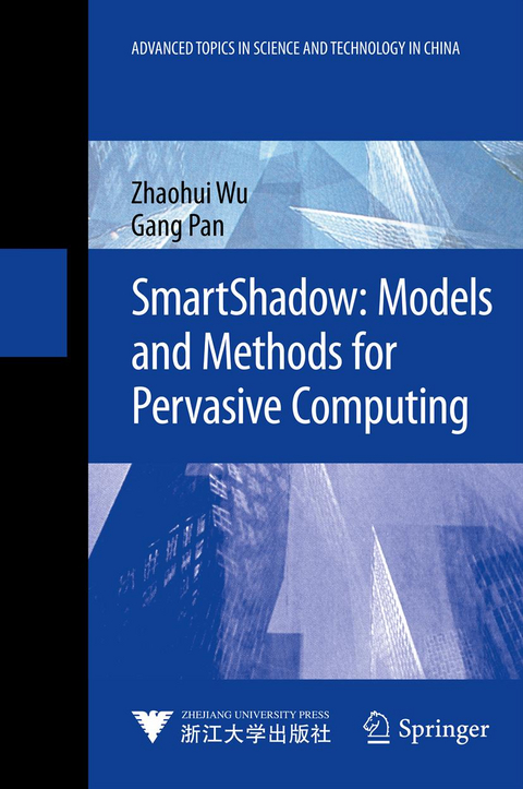SmartShadow: Models and Methods for Pervasive Computing - Zhaohui Wu, Gang Pan