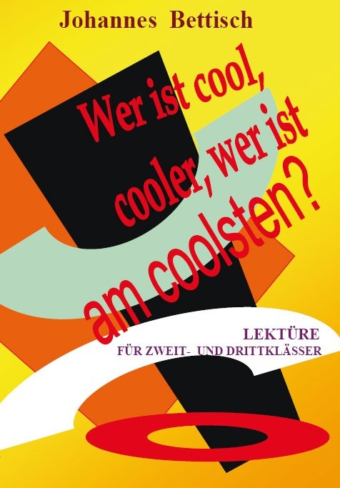 Wer ist cool, cooler, am coolsten? - Johannes Bettisch