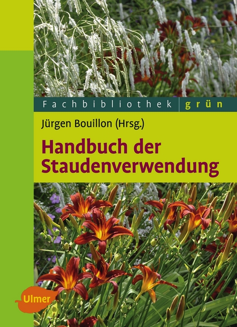 Handbuch der Staudenverwendung - J&uuml;rgen Bouillon