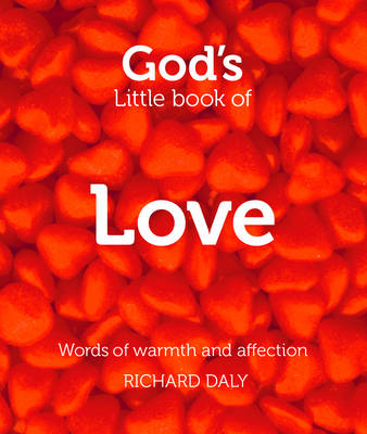 God&rsquo;s Little Book of Love - Richard Daly