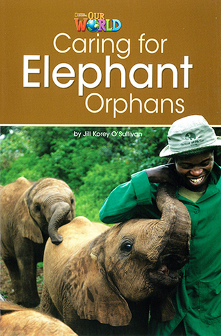 Our World Readers: Caring for Elephant Orphans