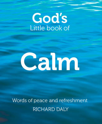 God&rsquo;s Little Book of Calm - Richard Daly